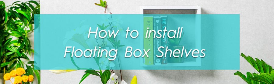 How to Install Floating Box Shelves