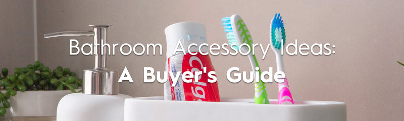 Bathroom Accessories Ideas: A Buyer's Guide