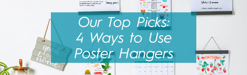 Our Top Picks: 4 Ways to Use Poster Hangers