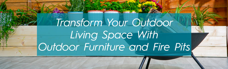 Transform Your Outside Living Space with Outdoor Furniture and Fire Pits