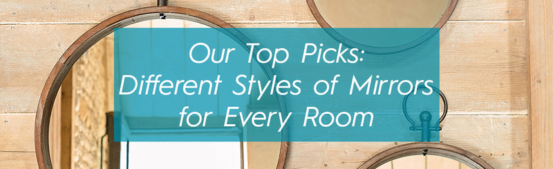 Our Top Picks: Different Styles of Mirrors for Every Room