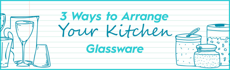 3 Ways to Arrange Your Kitchen Glassware