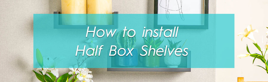 How to Install Half Box Shelves
